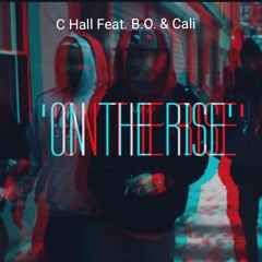 C Hall - On the Rise (Feat. B.O. & Cali)