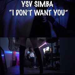 YSV SIMBA- I DON’T WANT YOU