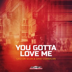 Geo Da Silva & Dani Corbalan - You Gotta Love Me