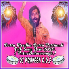 Bottu Meedha Bottu Pettinadi Folk Song 2020 ( PatasBalveersingh ) Remix By Dj Praveen O.D.F