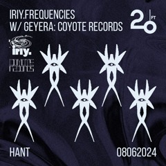 IRIY.frequencies w/ geyera: Coyote Records @ 20ft Radio - 08/06/2024