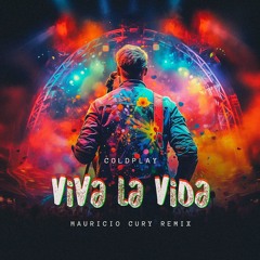 Coldplay - Viva La Vida (Mauricio Cury Remix) [Filtrada por Copyright]