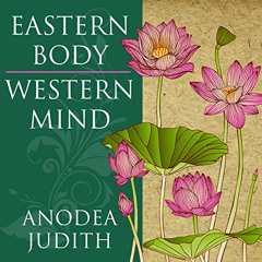 FREE EPUB 📰 Eastern Body, Western Mind: Psychology and the Chakra System as a Path t