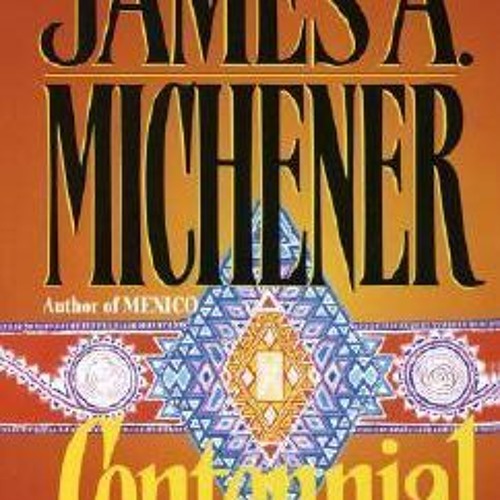 Stream Centennial BY James A. Michener *Online% by Kihhudx7bd | Listen ...