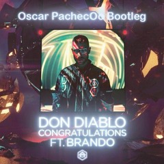 Don Diablo Feat. Brando - Congratulations (Oscar PachecOo Bootleg)