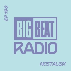 Big Beat Radio: EP #190 - Nostalgix (Badman Mix)