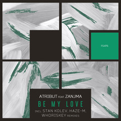 Atribut Feat Zanjma - Be My Love (Haze-M Remix)