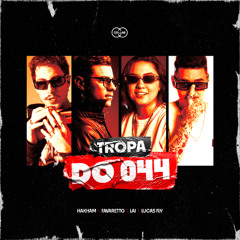 TROPA DO 044 #1  - DJ LAI, HAKHAM, FAVARETTO E LUCAS FLY