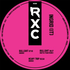 RXC002 - Ingrid (IT) - Bullshit (Mattia Trani Remix) [RXC]