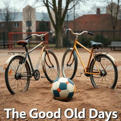 The Good Old Days