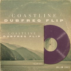 Hollow Coves - Coastline (Dubfreq Flip) FREE DOWNLOAD