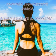 Summer Progressive House Mixed by Rene R. (Official)