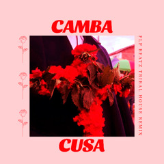 CAMBA CUSA REMIX FLP TRIBAL HOUSE