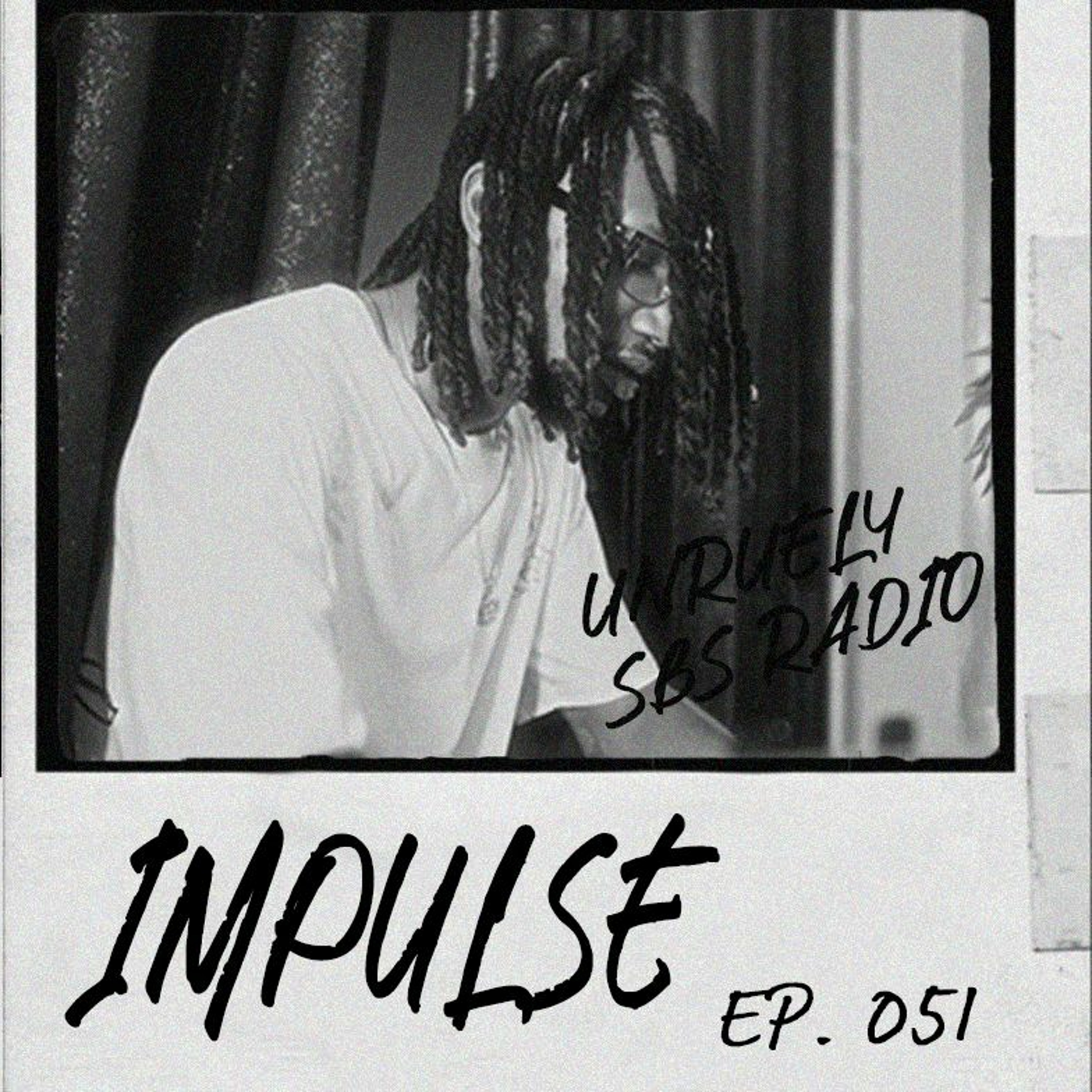 IMPULSE: Unruely Mix - Ep. 051