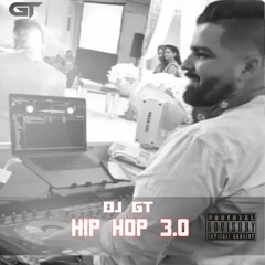 HIP HOP 3.0 | EXPLICIT | DJ GT