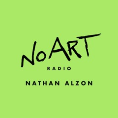 No Art Radio E19 - Nathan Alzon
