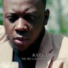 Axel Lévi - NE ME LAISSE PAS TOMBER
