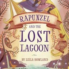 Rapunzel and the Lost Lagoon by Leila Howland +E-reader|