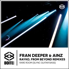 [BM025] AINZ & FRAN DEEPER,(SLYNC Guitar Bass)  Rare Room (FROM BEYOND REMIX)