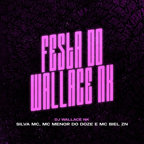 Festa Do DJ Wallace NK - Silva MC, MC Meno Do 12, MC Biel Zn