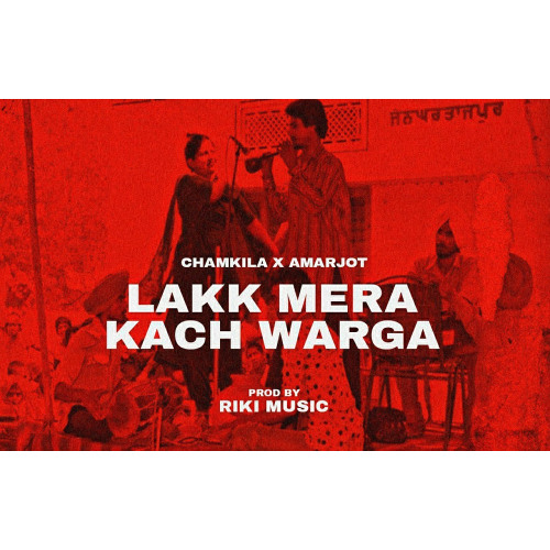 LAK MERA KACH WARGA X CHAMKILA X AMARJOT X RIKIMUSIX
