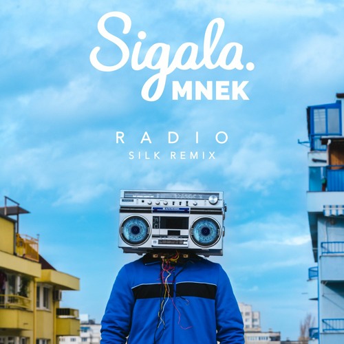 Sigala & MNEK - Radio [SILK Remix]