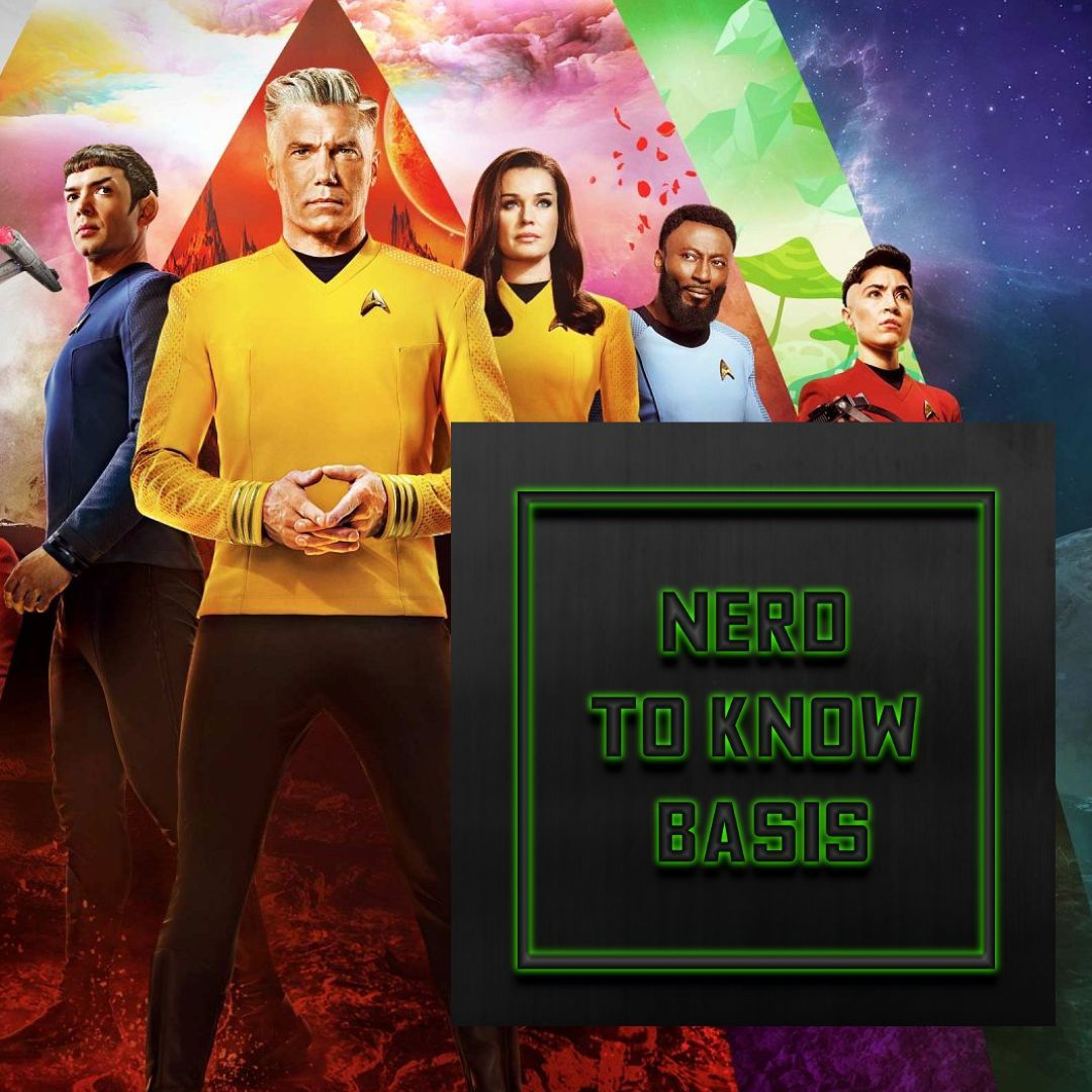 Nerd To Know Basis #196 🤓 : Strange New Worlds - Star Trek: Strange New Worlds Retrospective episode artwork