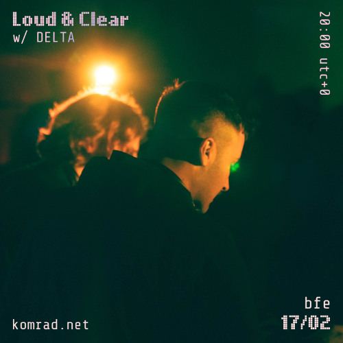 Loud & Clear 007 w/ DELTA