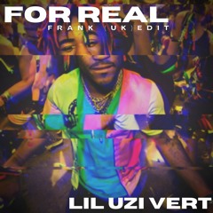 Lil Uzi Vert - For Real (FRANK (UK) Edit) !FREE DOWNLOAD!