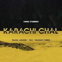KARACHI CHAL - Young Stunners | Talha Anjum | Talhah Yunus (Feat. YAS) Prod. By Momin