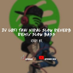 DJ LUFI THAI X IN THE END SLOW REVERB VIRAL TIKTOK TERBARU