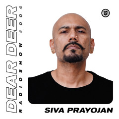 Dear Deer Radioshow #004 Siva Prayojan