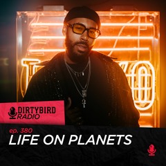 Dirtybird Radio 380 - Life On Planets