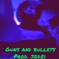 Guns And Bullets(prod. Jodzi)