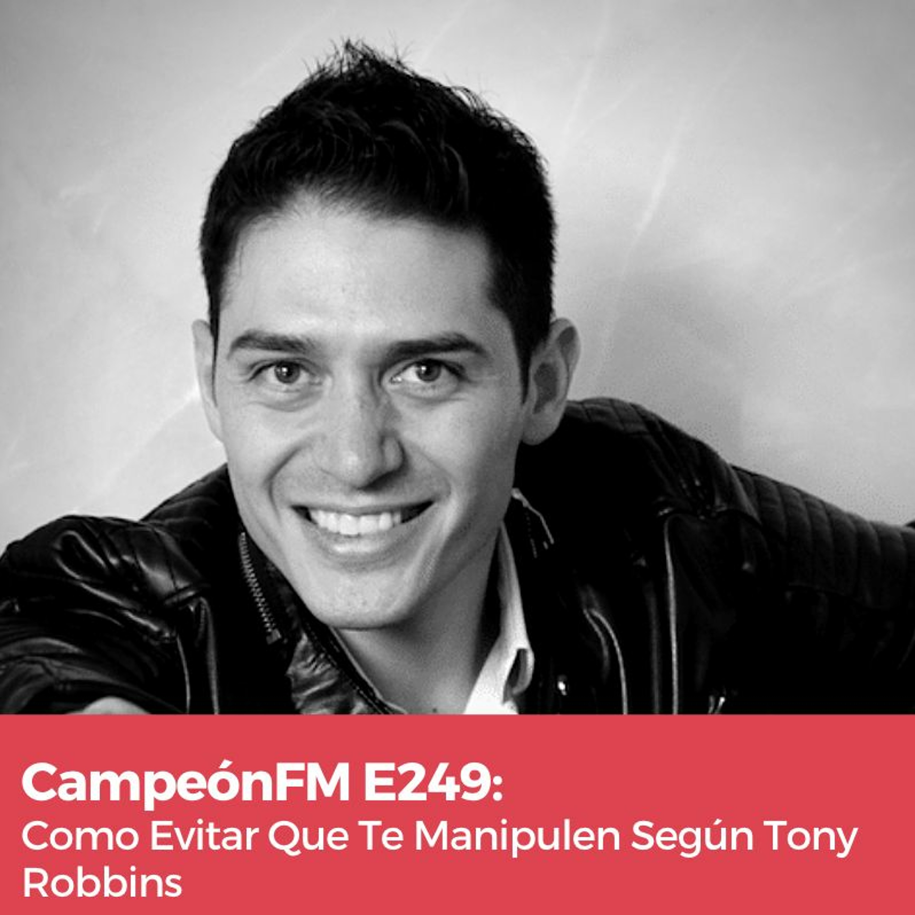 Episodio 249 Como Evitar Que Te Manipulen Según Tony Robbins episode artwork