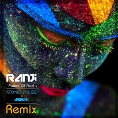 Ranji - Power Of Acid (ATOMIC PULSE & MIMRA Remix)