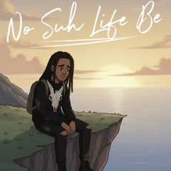 No suh Life Be