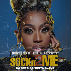 SOCK IT 2 ME (SERG GANGSTA BLEND)