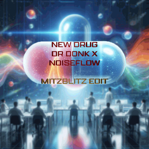 New Drug - Dr Donk x Noiseflow [MitzBlitz Edit]