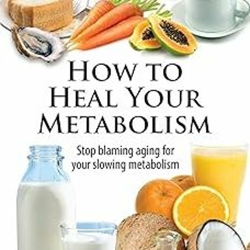 )% How to Heal Your Metabolism: Learn How the Right Foods, Sleep, the Right Amount of Exercise,