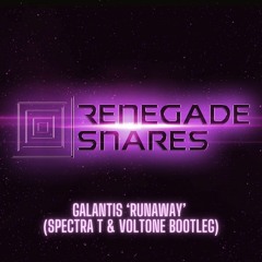 RENEGADE SNARES: Galantis 'Runaway' (Spectra T & Voltone Bootleg) [FREE DOWNLOAD]