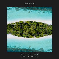 Koresma - Mystic Sea (AK Remix)