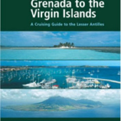 [ACCESS] PDF 📗 Grenada to the Virgin Islands: A Cruising Guide to the Lesser Antille