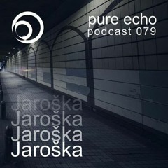 Pure Echo Podcast #079 - Jaroška