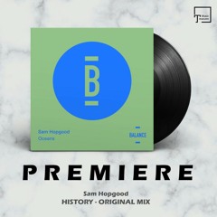 PREMIERE: Sam Hopgood - History (Original Mix) [BALANCE MUSIC]
