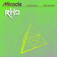 Calvin Harris & Ellie Goulding - Miracle (RHD's Liquid Bootleg) [Free Download]