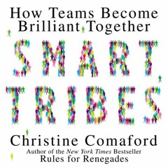 ❤️ Download Smart Tribes: How Teams Become Brilliant Together by  Christine Comaford,Christine C