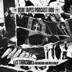 OSM tapes podcast 008 - Les Tarasques aka Incendie & River Goblin