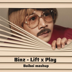 Binz - Lift x Play (BoiBoi Mashup) | Free