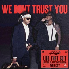 Future - Like That vs X-Ray (Metrik Remix) (SYMR Edit)